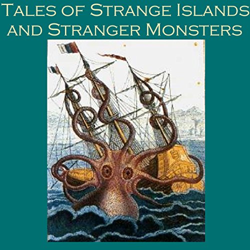 Tales of Strange Islands and Stranger Monsters by H. G. Wells