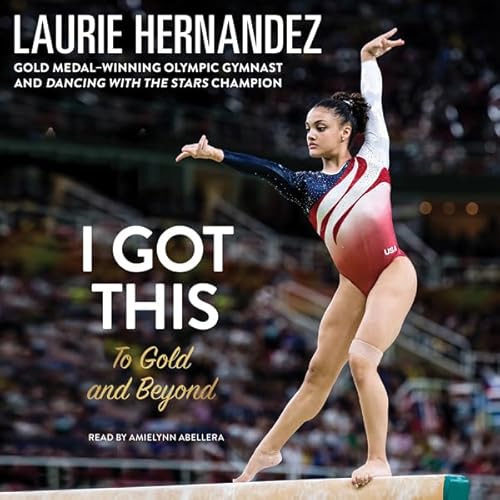 I Got This by Laurie Hernandez