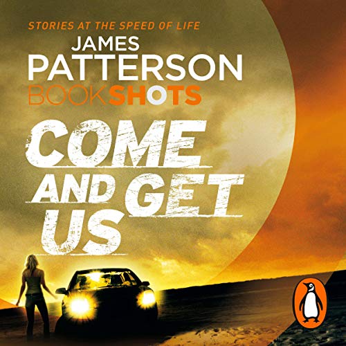 Come and Get Us by James Patterson