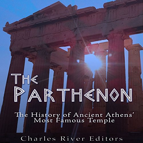 The Parthenon by Charles River Editors