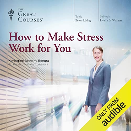 How to Make Stress Work for You by Kimberlee Bethany Bonura
