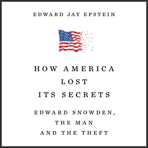 How America Lost Its Secrets by Edward Jay Epstein