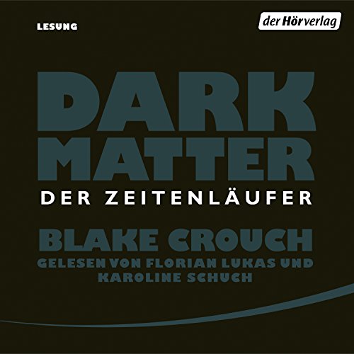 Dark Matter: Der Zeitenläufer by Blake Crouch
