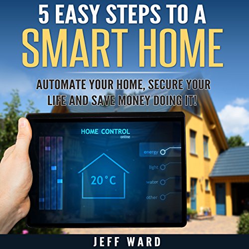 5 Easy Steps to a Smart Home by Jeff Ward