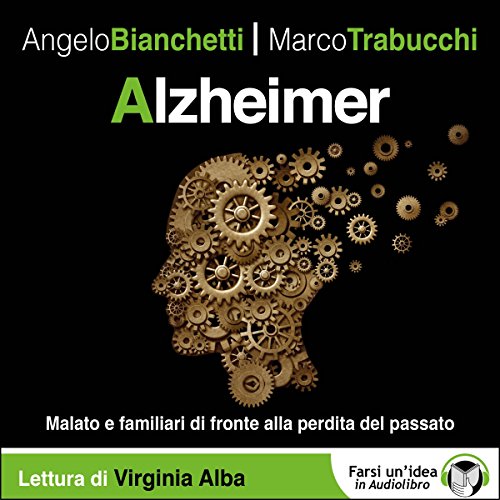 Alzheimer: Malato e familiari di fronte alla perdita del passato