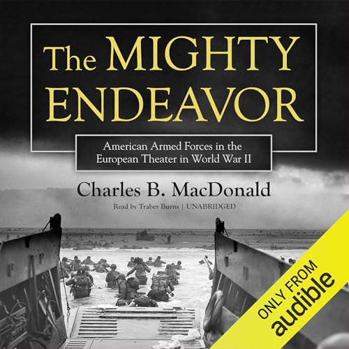The Mighty Endeavor by Charles B. MacDonald