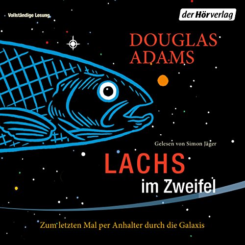 Lachs im Zweifel - Zum letzten Mal per Anhalter durch die Galaxis