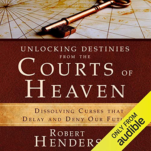 Unlocking Destinies from the Courts of Heaven