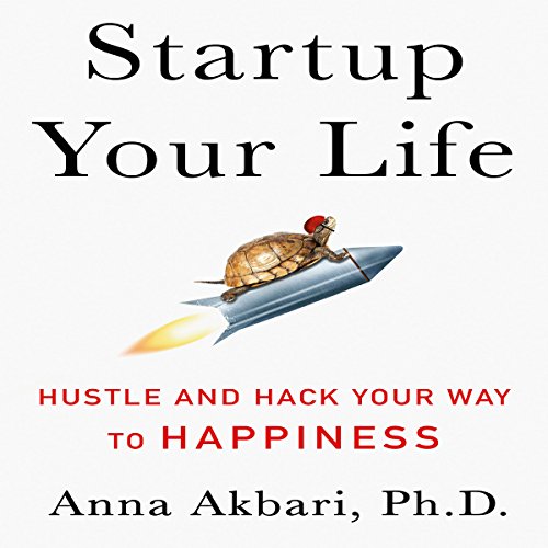 Startup Your Life by Anna Akbari