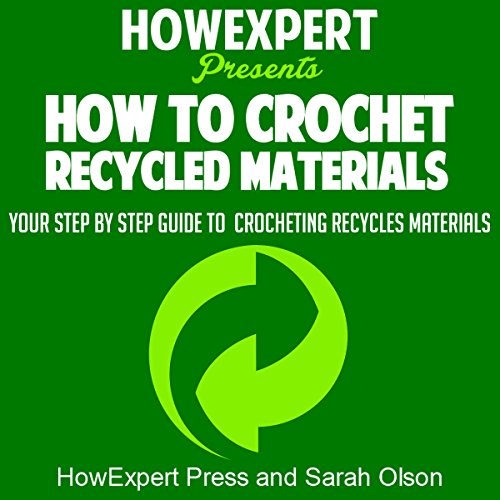 How to Crochet Recycled Materials by HowExpert Press