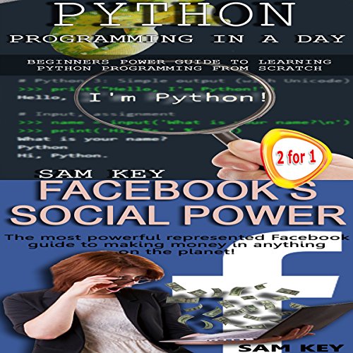 Python Programming Professional Made Easy & Facebook Social Power by Sam Key