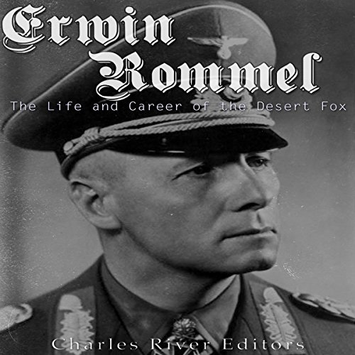 Erwin Rommel by Charles River Editors
