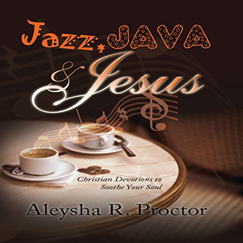Jazz, Java & Jesus by Aleysha R. Proctor