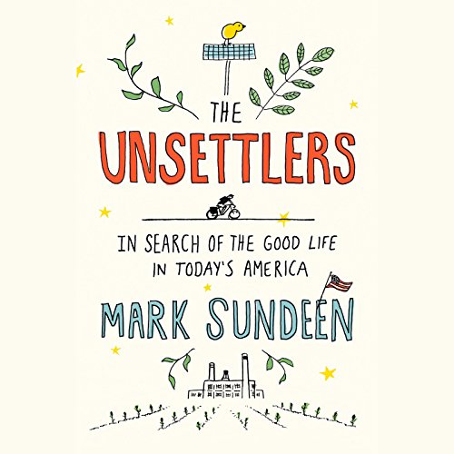 The Unsettlers by Mark Sundeen