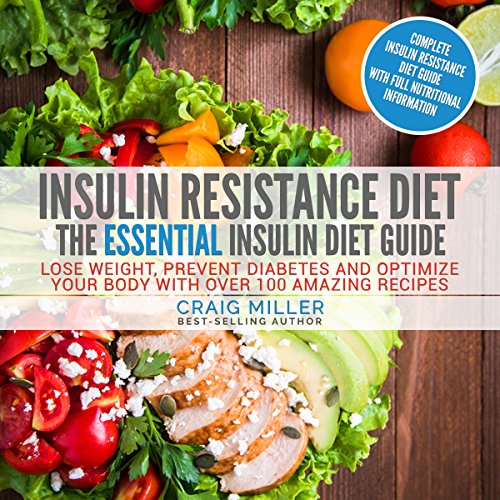 Insulin Resistance Diet: The Essential Insulin Diet Guide