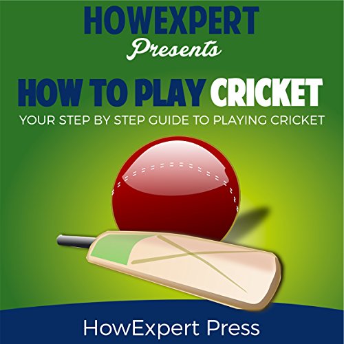 How to Play Cricket by HowExpert Press