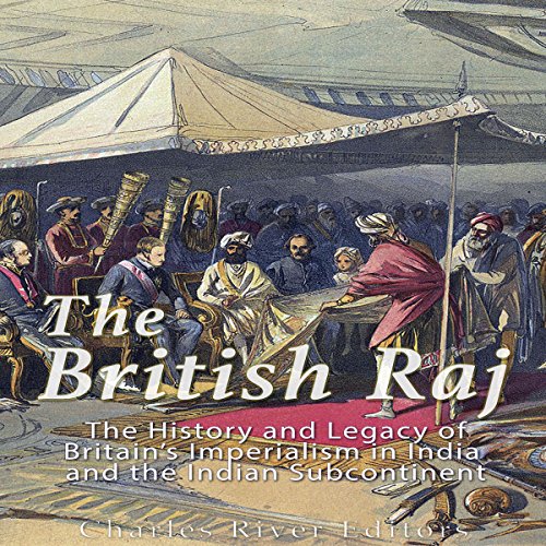 The British Raj by Charles River Editors