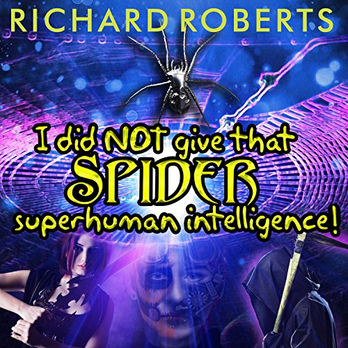 I Did NOT Give That Spider Superhuman Intelligence!
