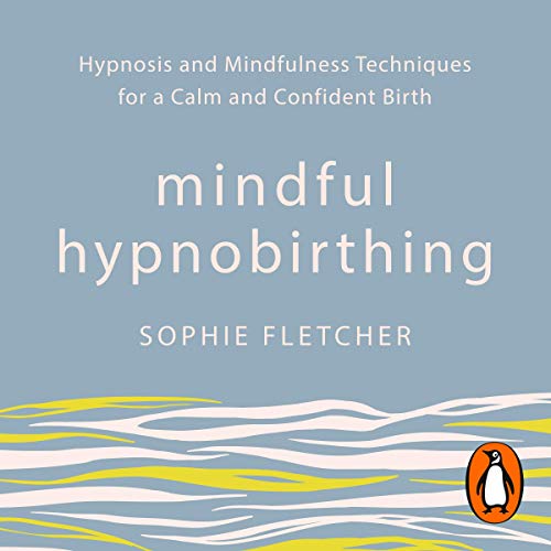 Mindful Hypnobirthing by Sophie Fletcher