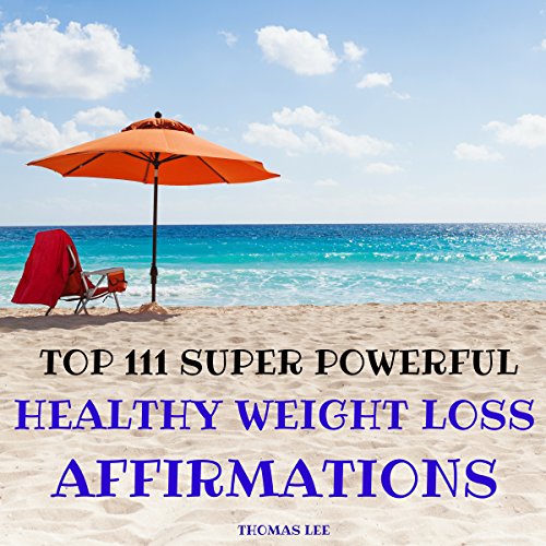 Top 111 Super Powerful Healthy Weight Loss Affirmations