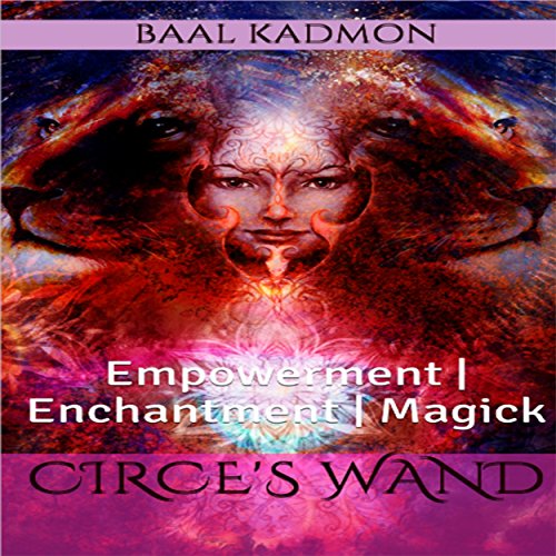 Circe's Wand: Empowerment | Enchantment | Magick by Baal Kadmon