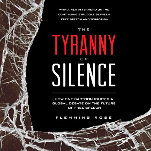 The Tyranny of Silence by Flemming Rose