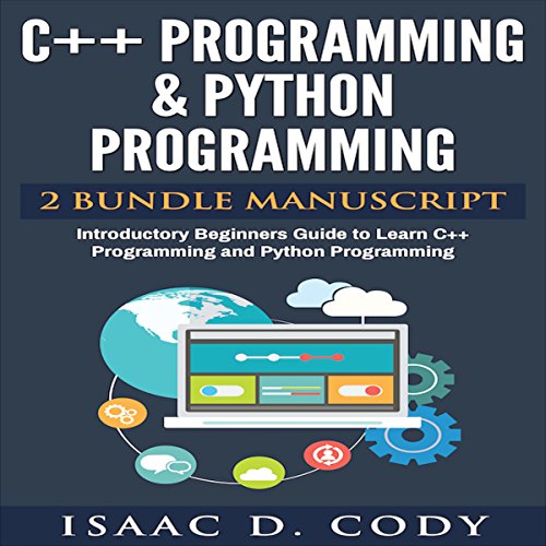 C++ and Python Programming: 2 Manuscript Bundle by Isaac D. Cody