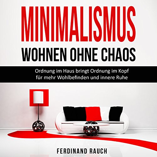 Minimalismus - Wohnen ohne Chaos [Minimalism - Living Without Chaos] by Ferdinand Rauch
