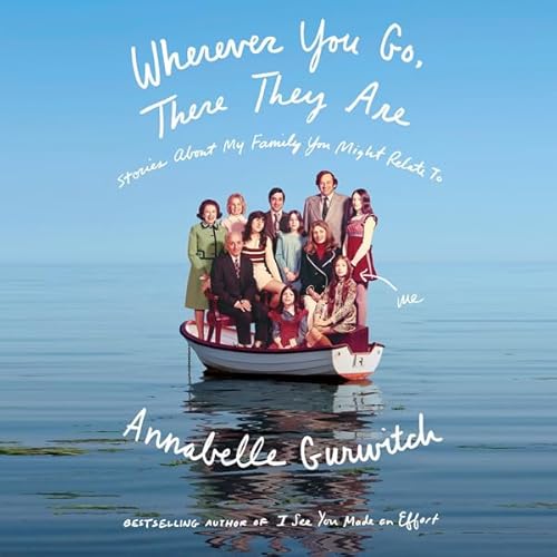 Wherever You Go, There They Are by Annabelle Gurwitch