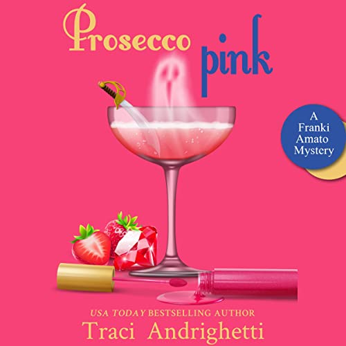 Prosecco Pink: A Private Investigator Comedy Mystery (Franki Amato Mysteries, Book 2)