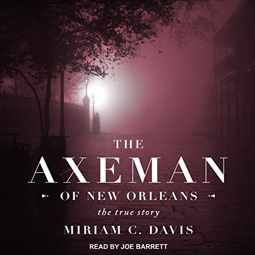 The Axeman of New Orleans by Miriam C. Davis