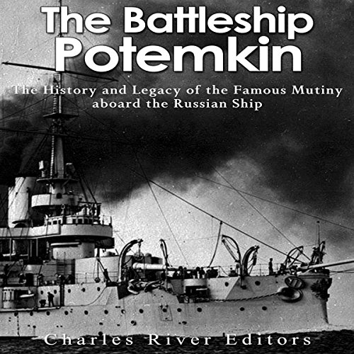 The Battleship Potemkin by Charles River Editors