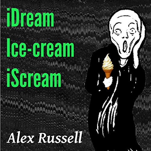 iDream Ice-Cream iScream by Alex Russell