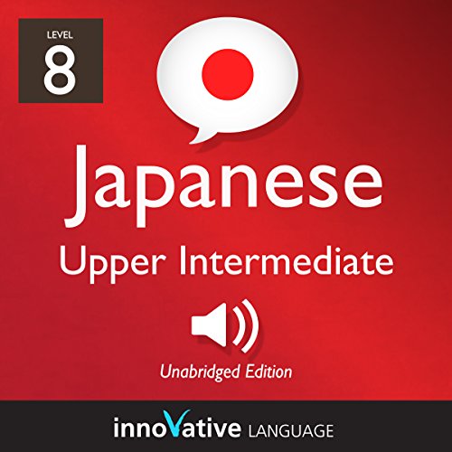 Learn Japanese - Level 8: Upper Intermediate Japanese