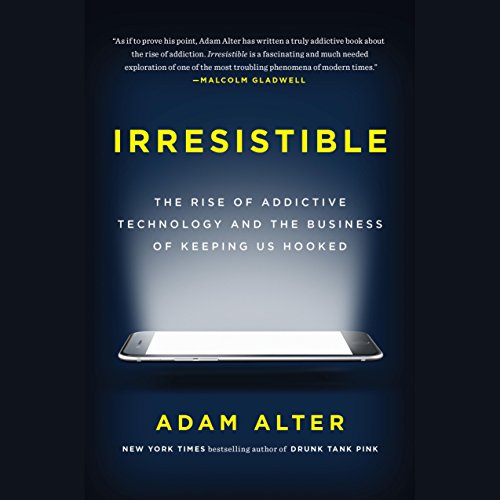 Irresistible by Adam Alter