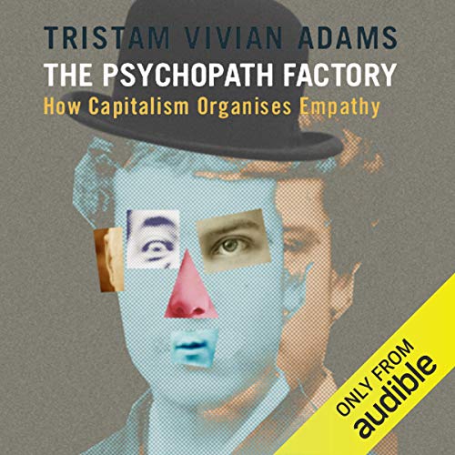 The Psychopath Factory by Tristam Vivian Adams