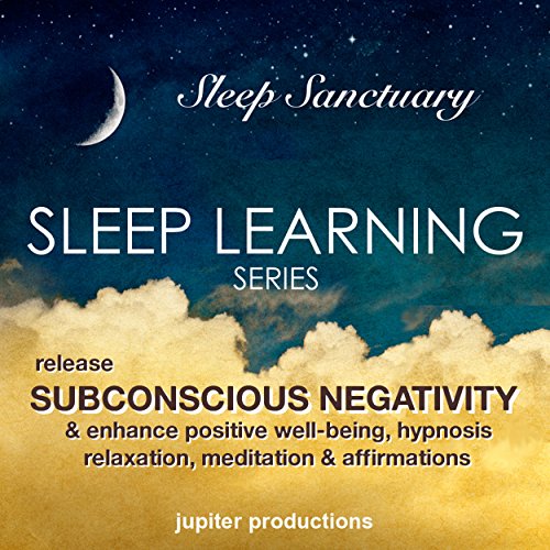 Release Subconscious Negativity & Enhance Positive Well-Being by Jupiter Productions