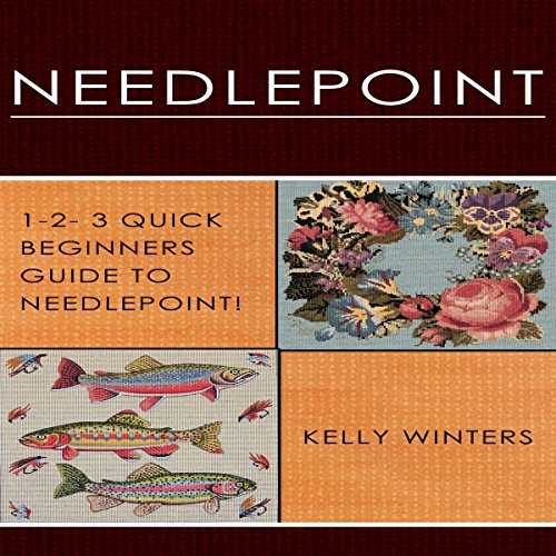 Needlepoint: 1-2-3 Quick Beginner's Guide to Needlepoint!