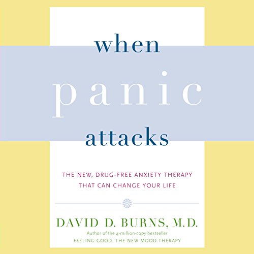 When Panic Attacks by David D. Burns M.D.