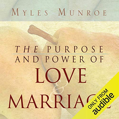 Purpose and Power of Love and Marriage