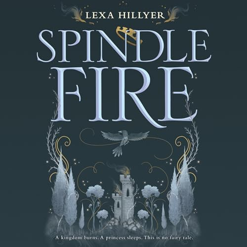 Spindle Fire by Lexa Hillyer