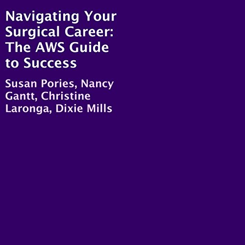 Navigating Your Surgical Career: The AWS Guide to Success by Susan Pories
