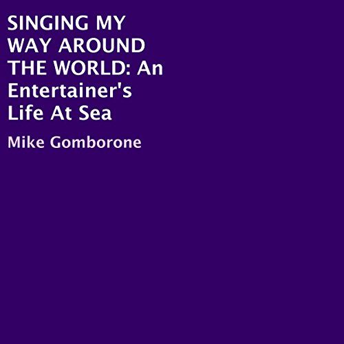 Singing My Way Around the World by Mike Gomborone