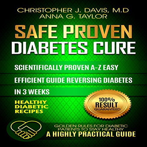 Diabetes: Safe and Proven Diabetes Cure by Christopher J. Davis M.D.