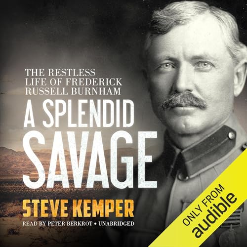 A Splendid Savage by Steve Kemper