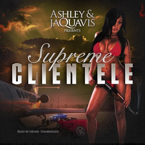 Supreme Clientele by Ashley & JaQuavis