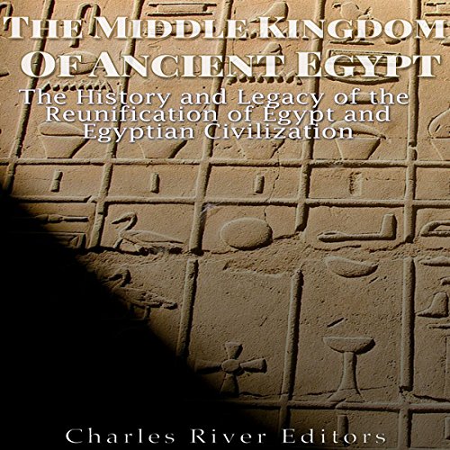 The Middle Kingdom of Ancient Egypt by Charles River Editors