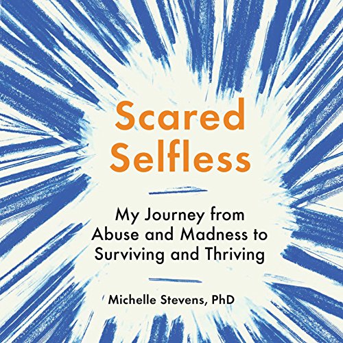 Scared Selfless by Michelle Stevens PhD