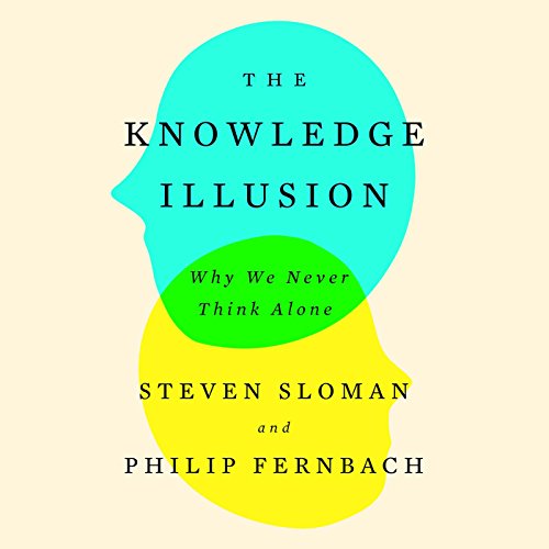 The Knowledge Illusion by Steven Sloman