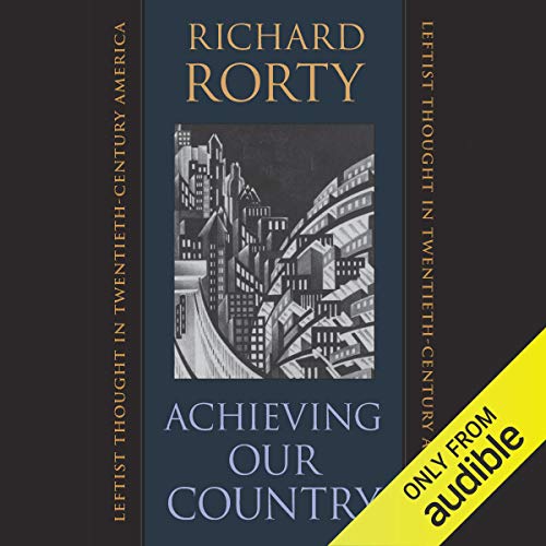 Achieving Our Country by Richard Rorty